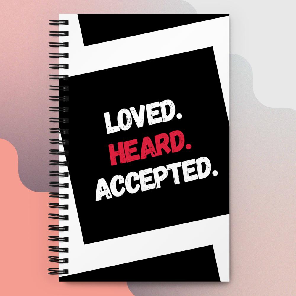 LOVED.HEARD.ACCEPTED-Spiral notebook