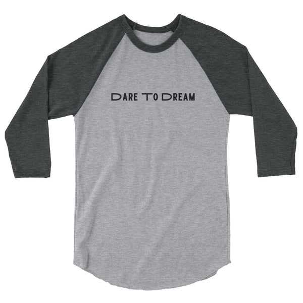 Dare To Dream-3/4 sleeve raglan shirt