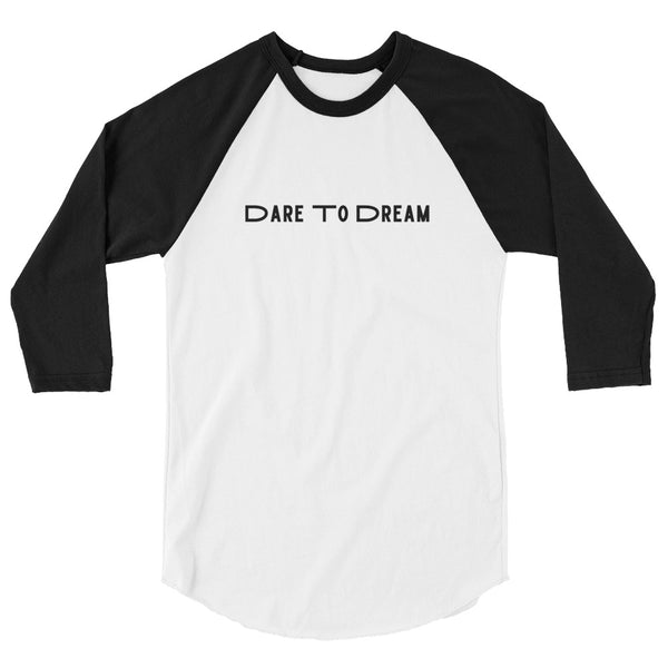 Dare To Dream-3/4 sleeve raglan shirt