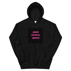 Make Pivotal Moves Unisex Hoodie