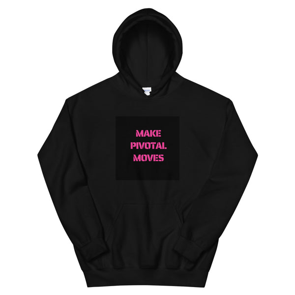 Make Pivotal Moves Unisex Hoodie