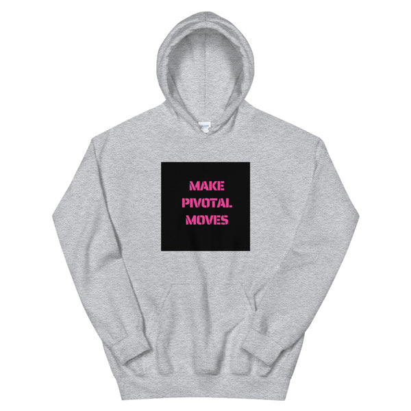 Make Pivotal Moves Unisex Hoodie