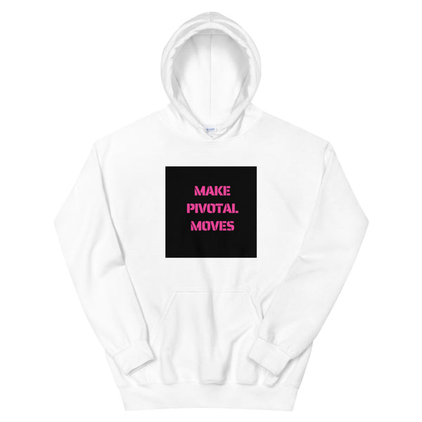 Make Pivotal Moves Unisex Hoodie