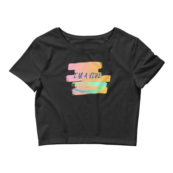 I'm A Vibe! Women’s Crop Tee